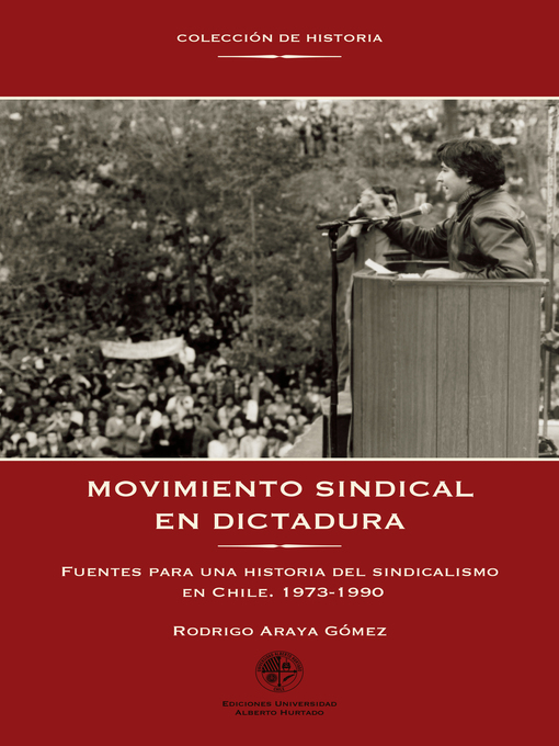 Title details for Movimiento sindical en dictadura by Rodrigo Araya - Available